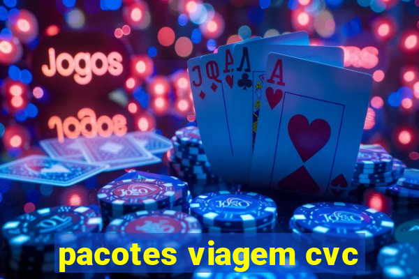 pacotes viagem cvc